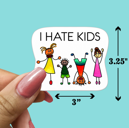 I HATE KIDS Sticker