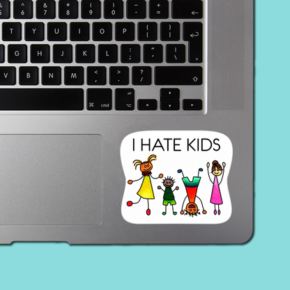 I HATE KIDS Sticker