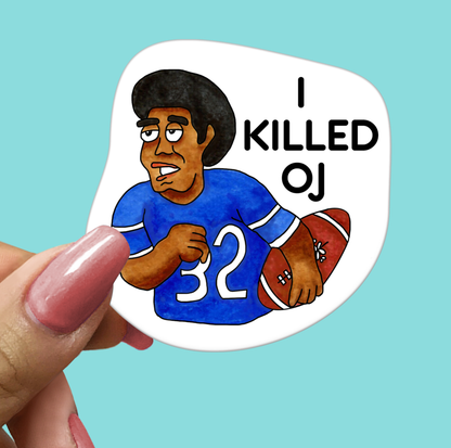 I Killed OJ - Sticker