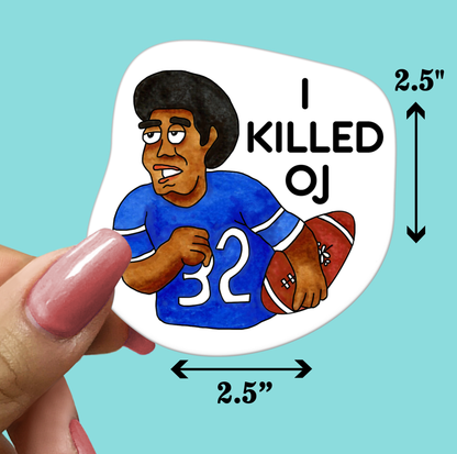 I Killed OJ - Sticker