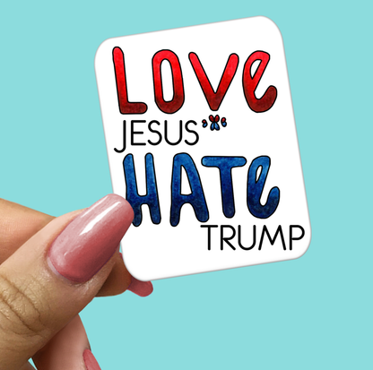 Love JESUS Hate TRUMP - Sticker