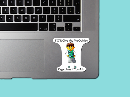 I'll Give You My Opinion STICKER