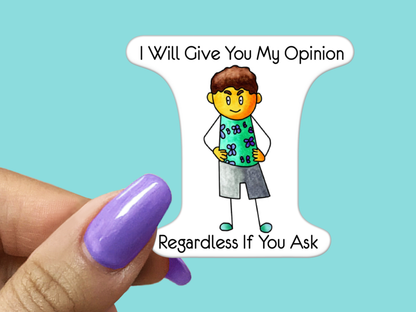 I'll Give You My Opinion STICKER
