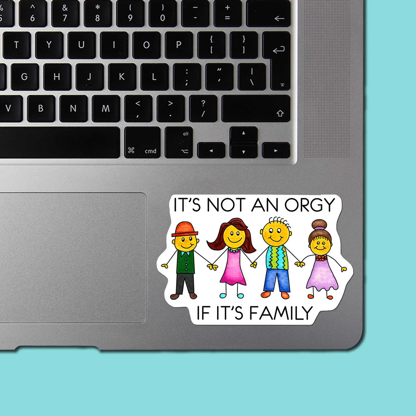It's NOT an ORGY if it's FAMILY - Funny Sarcastic Vinyl Sticker for Laptop, Phone and More