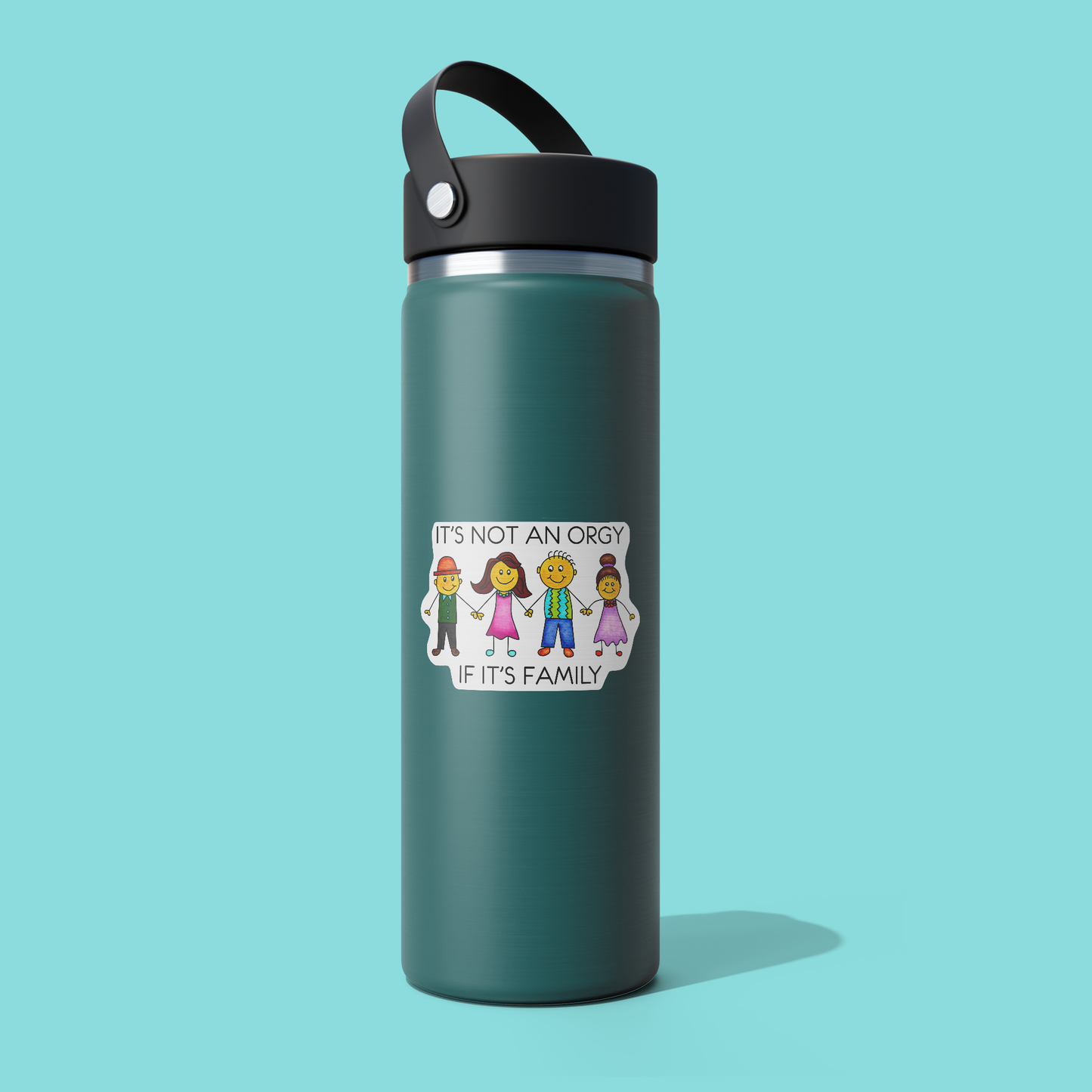 It's NOT an ORGY if it's FAMILY - Funny Sarcastic Vinyl Sticker for Laptop, Phone and More