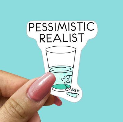 PESSIMISTIC REALIST Sticker - Funny Sarcastic Vinyl Sticker for Laptop, Phone and More
