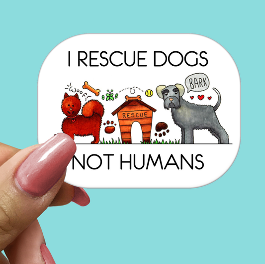 I Rescue Dogs Not Humans STICKER