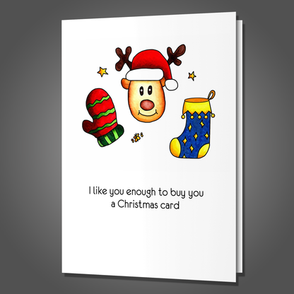 Don't Like You Enough to Give a Gift, Funny Christmas Card