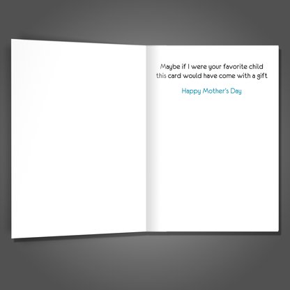 No Gift Because I'm Not Your Favorite - Mother's Day Card, Funny Mother's Day Card, Happy Mother's Day