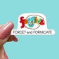Forgive, Forget & Fornicate STICKER