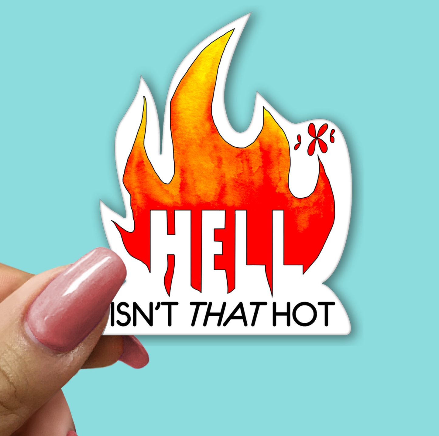 Hell Isn't That Hot - STICKER