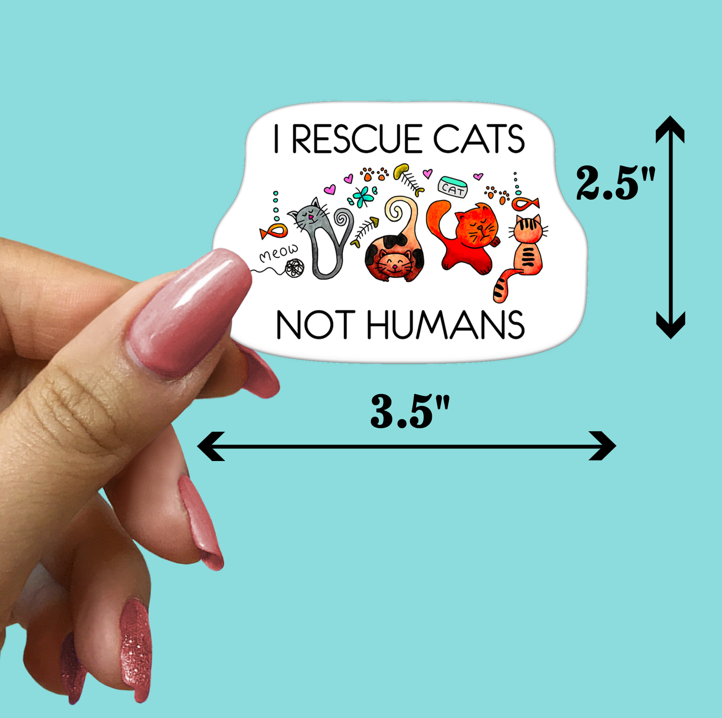 I Rescue Cats Not Humans STICKER