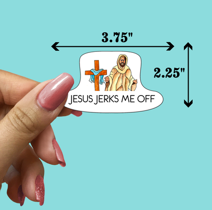 Jesus Jerks Me Off STICKER