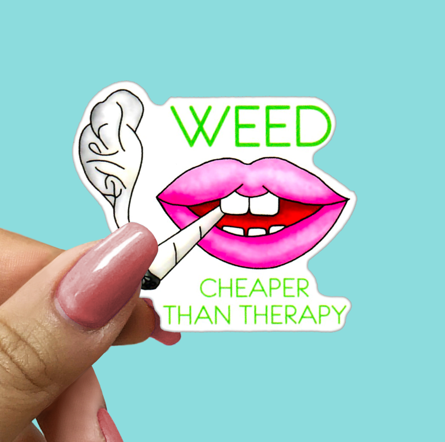 Weed Is Cheaper Than Therapy STICKER