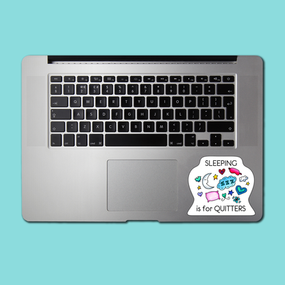 Sleeping Is For Quitters STICKER