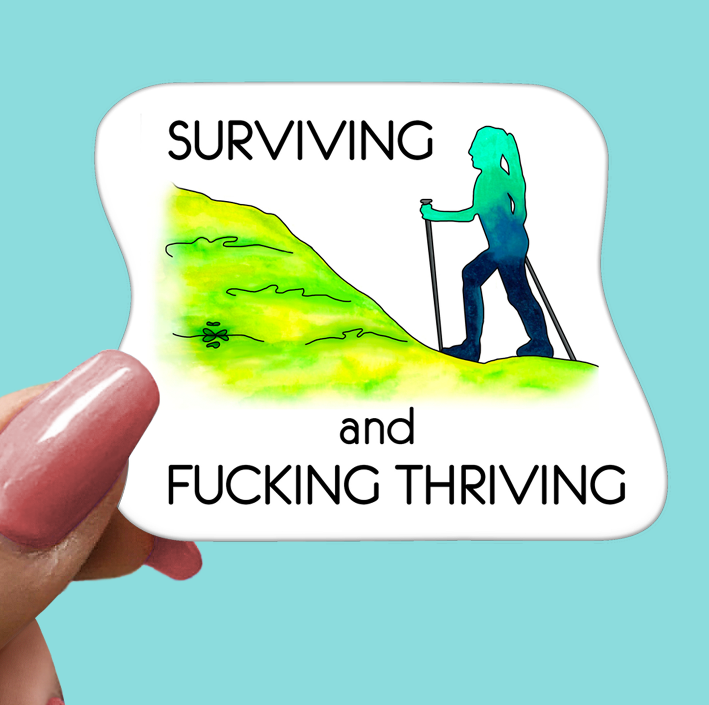 SURVIVING and FUCKING THRIVING STICKER