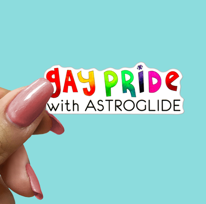 Gay Pride with ASTROGLIDE Sticker - Vinyl Sticker for Laptop, Phone and More