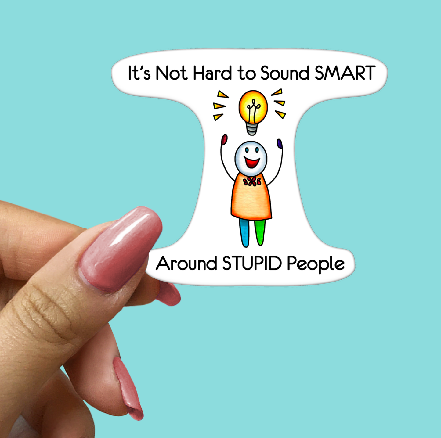 Smart Around Stupid People STICKER