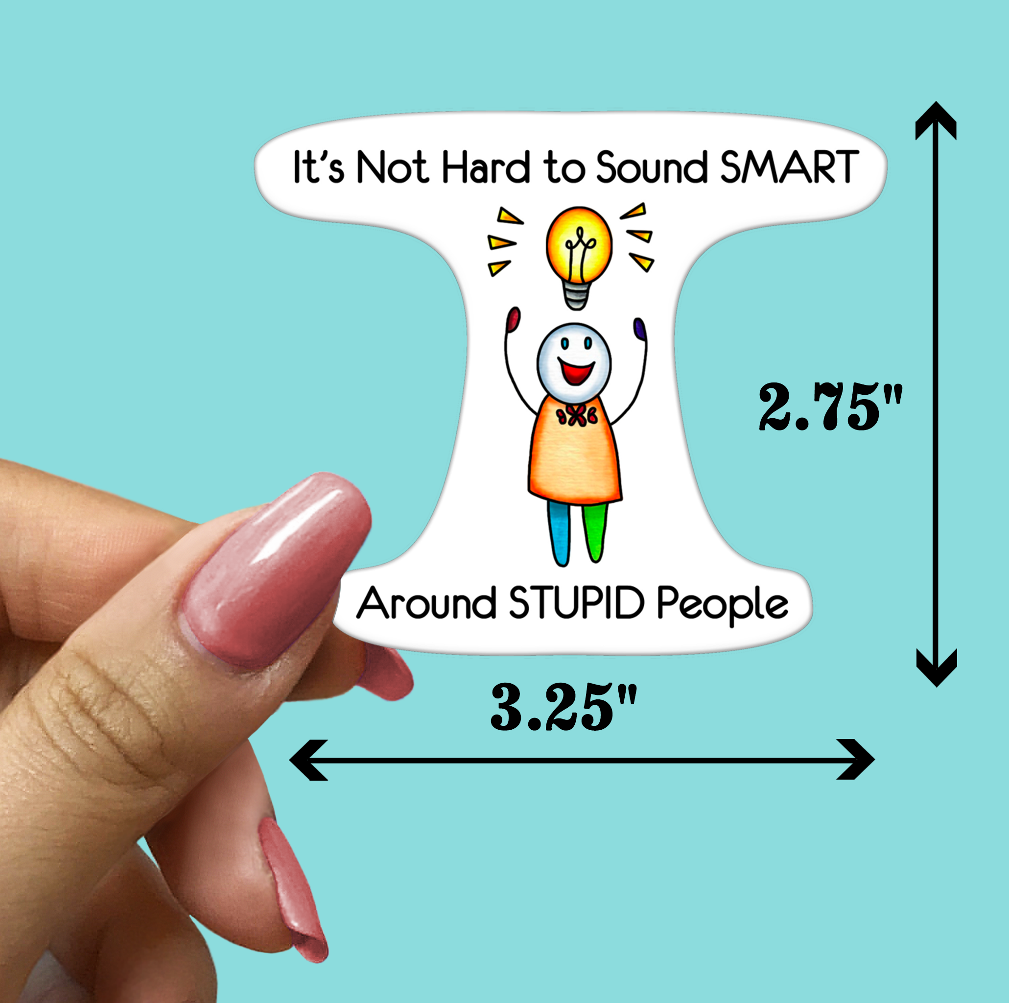 Stypid Sticker Smart Around Stupid People STICKER