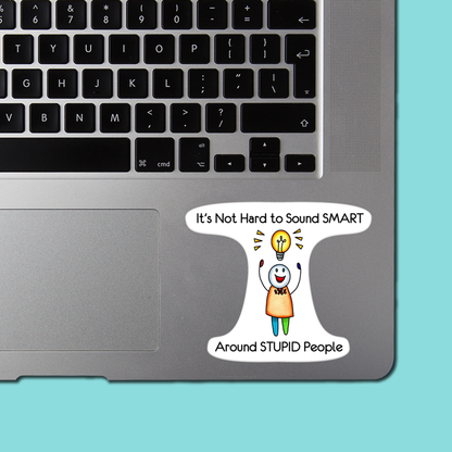 Smart Around Stupid People STICKER