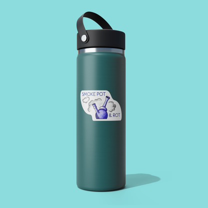 SMOKE POT & ROT - Funny Sarcastic Vinyl Sticker for Laptop, Phone and More