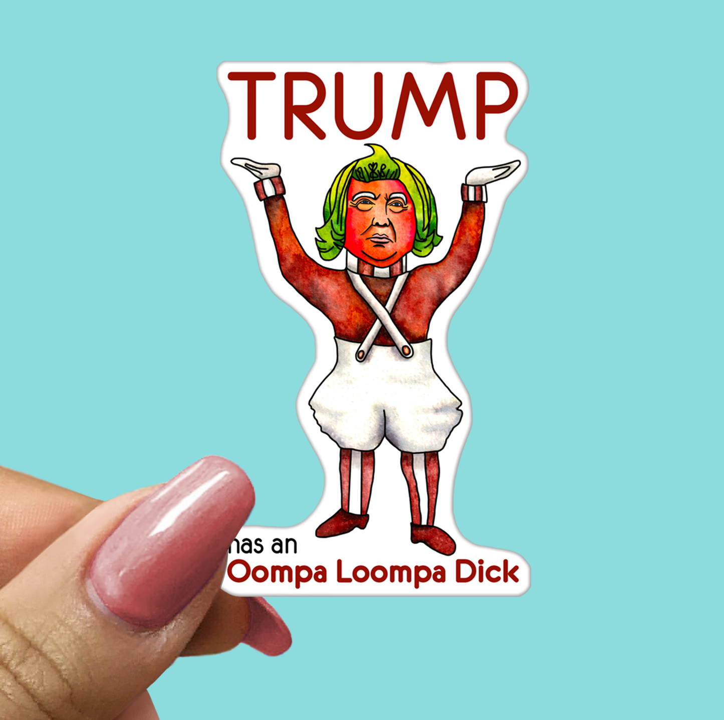 Trump's Oompa Loompa Dick - Funny Sarcastic Vinyl Sticker for Laptop, Phone and More