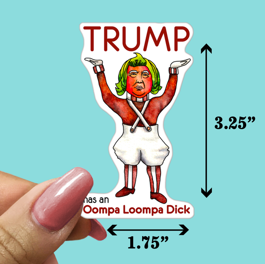 Trump's Oompa Loompa Dick - Funny Sarcastic Vinyl Sticker for Laptop, Phone and More