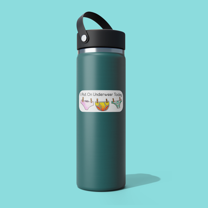 I Put On Underwear Today STICKER - Funny Sarcastic Vinyl Sticker for Laptop, Phone and More