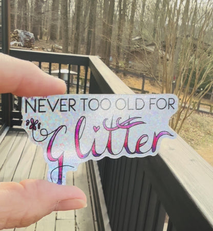 NEVER TOO OLD FOR Glitter STICKER