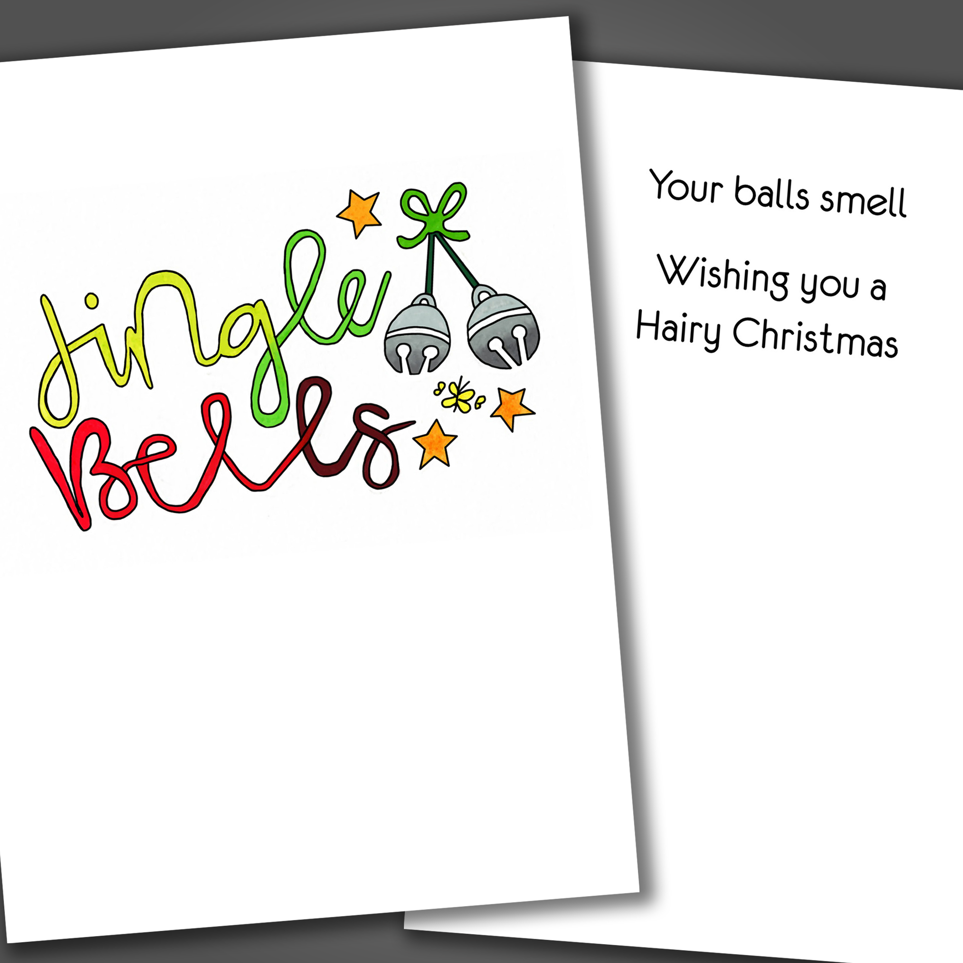 Funny Christmas card with jingle bells drawn on the front of the card. Inside is a joke that says your balls smell, Hairy Christmas!