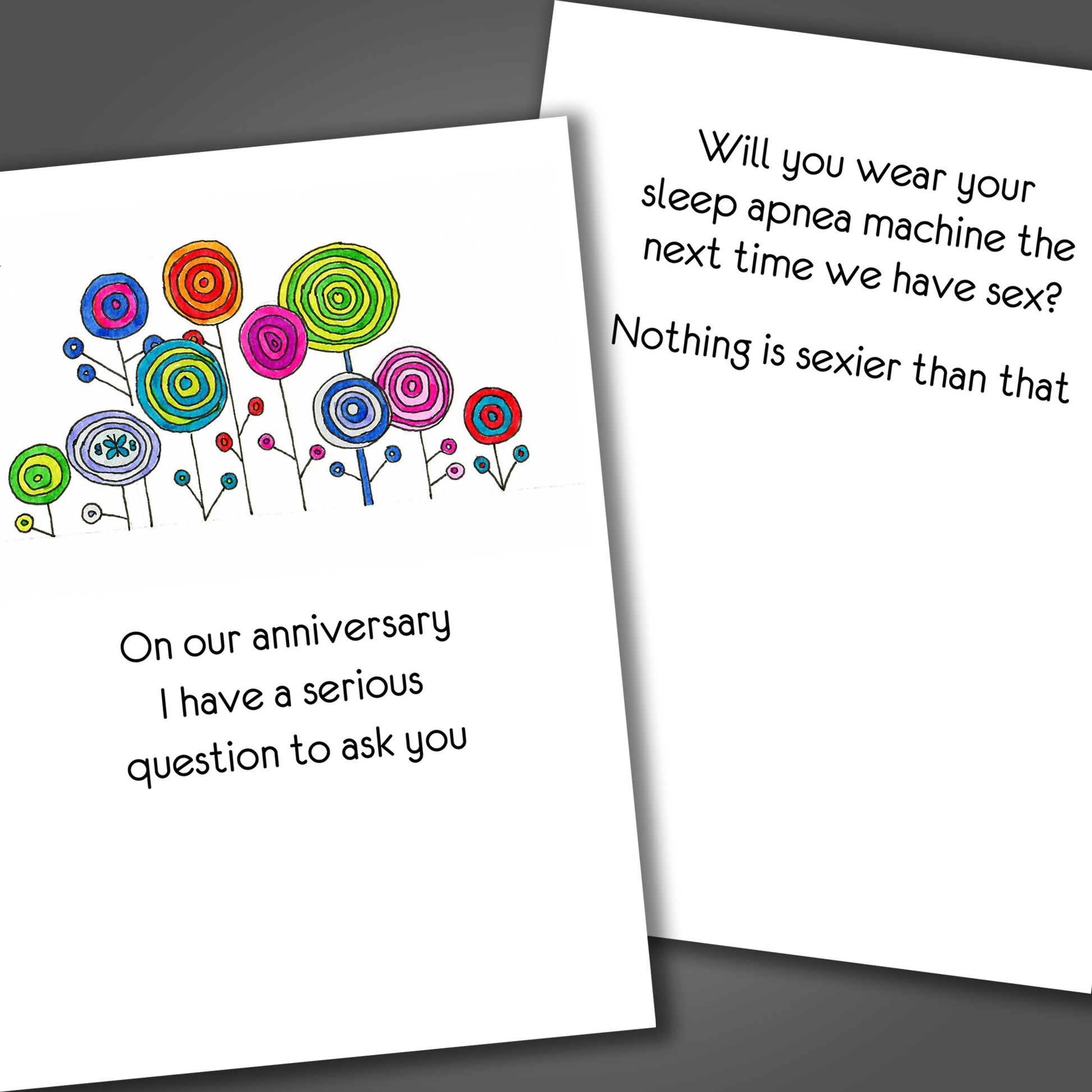 Funny anniversary card with colorful lollipop flowers on front of card and funny joke inside card that says your sleep apnea machine is sexy!