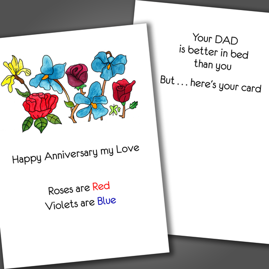 Funny anniversary card with red and blue flowers on front of card and funny joke inside card that says your dad is better in bed than you!