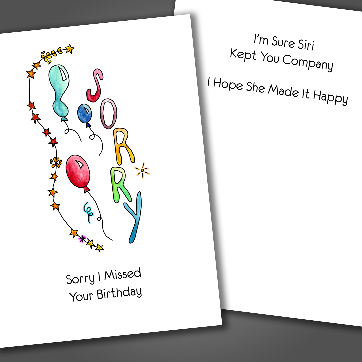 Funny belated birthday card with balloons on the front of the card and a funny joke inside of the card that says I hope Siri made you happy.
