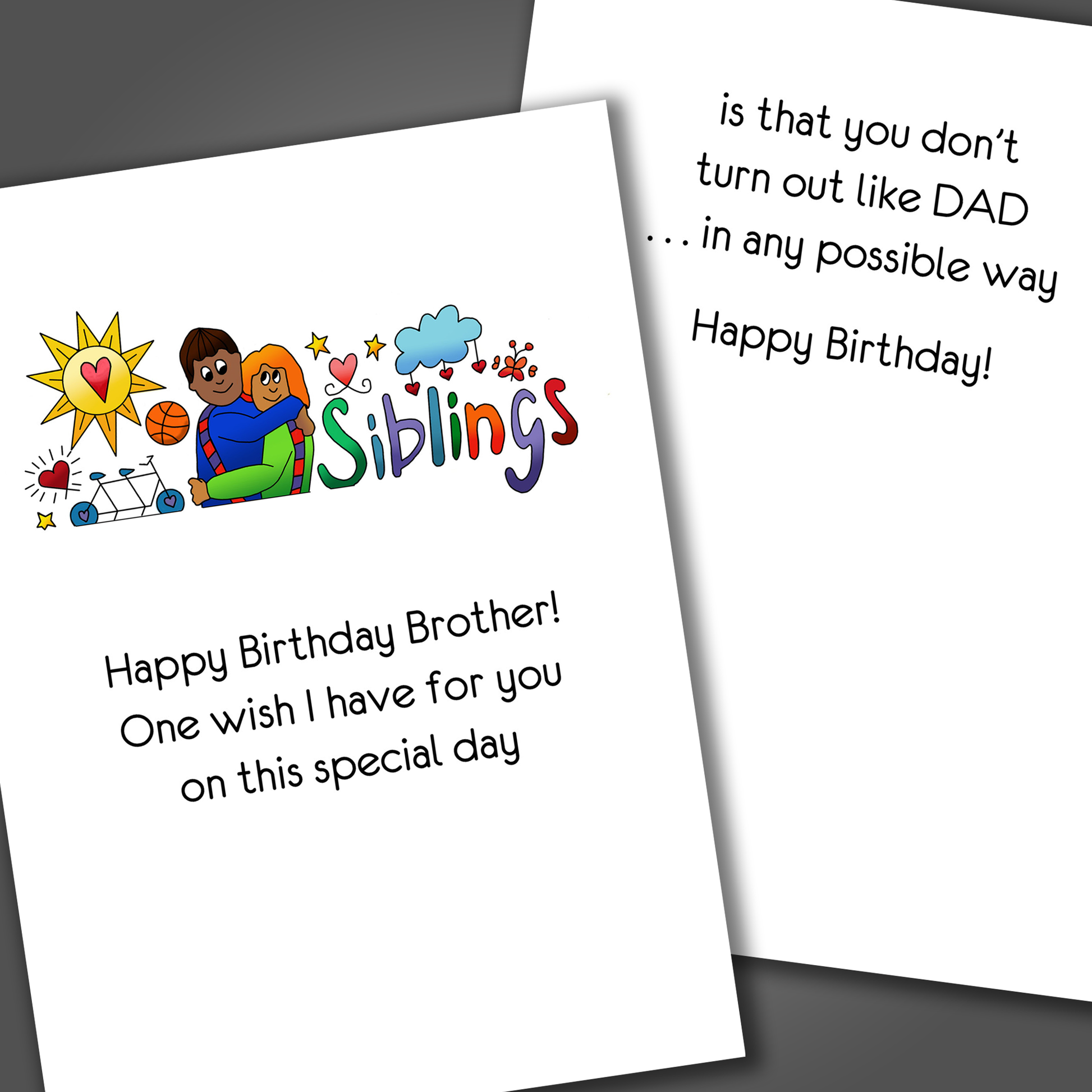 Funny birthday card for a brother with two siblings hugging drawn on the front. Inside the card is a funny joke that says I hope you don't turn out like dad!