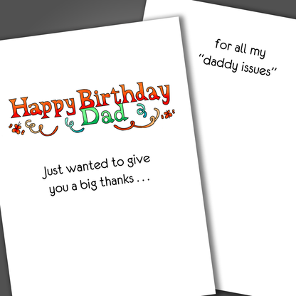 Funny happy birthday dad card with red and blue letters on front of the card. Inside the card is a funny joke on that thanks the Dad for all the daddy issues they have caused!