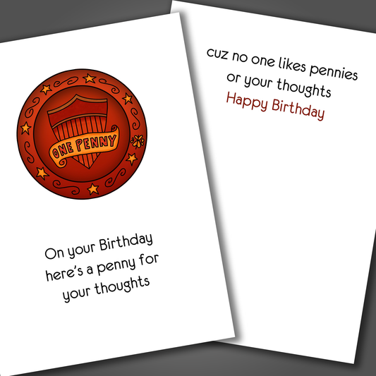 Funny happy birthday card with a drawing of a brown penny on the front of the card. Inside of the card is a funny joke with the words happy birthday.