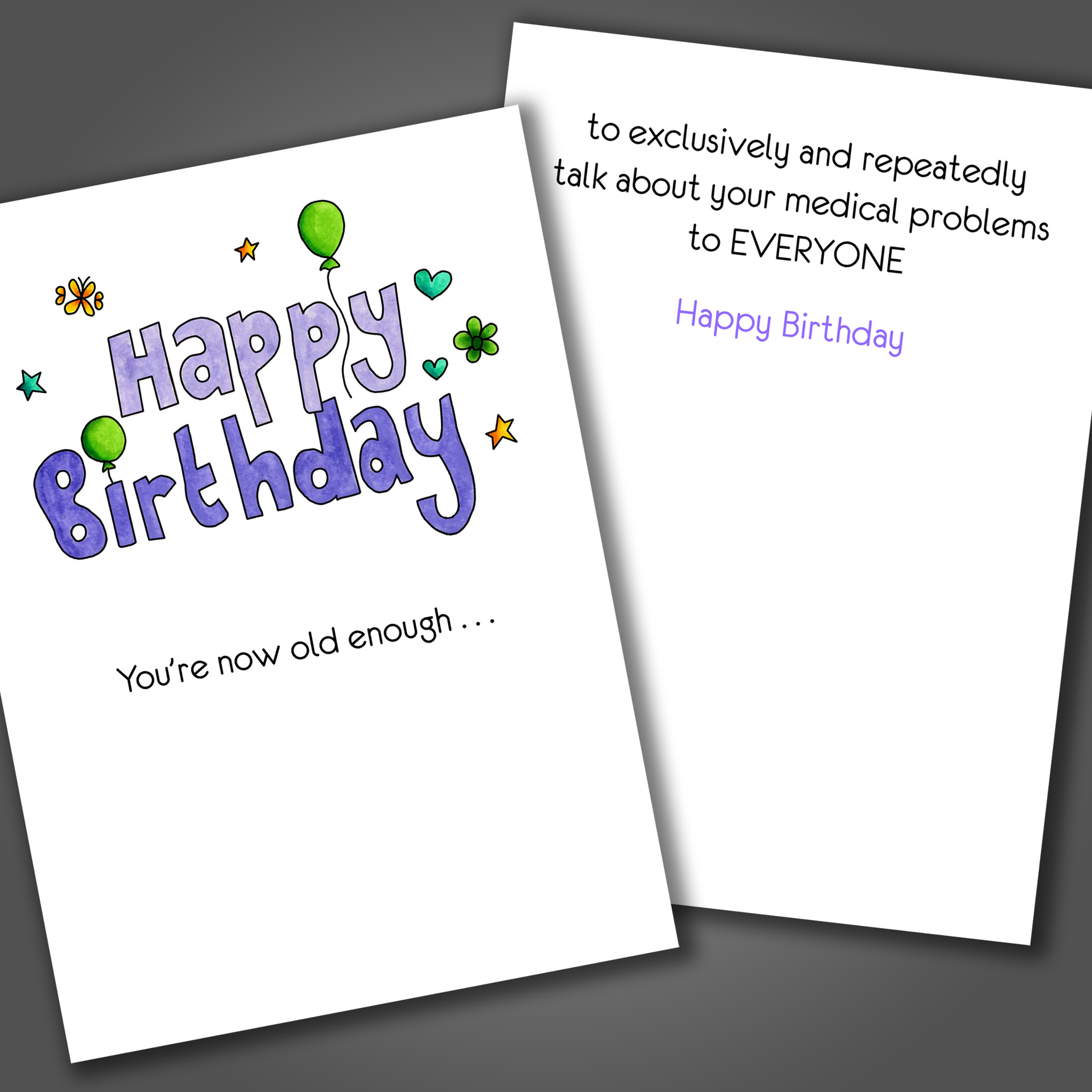 Funny happy birthday card with the words happy birthday drawn in purple on the front of the card. Inside the card is a funny joke making fun of the person for all their future medical problems!