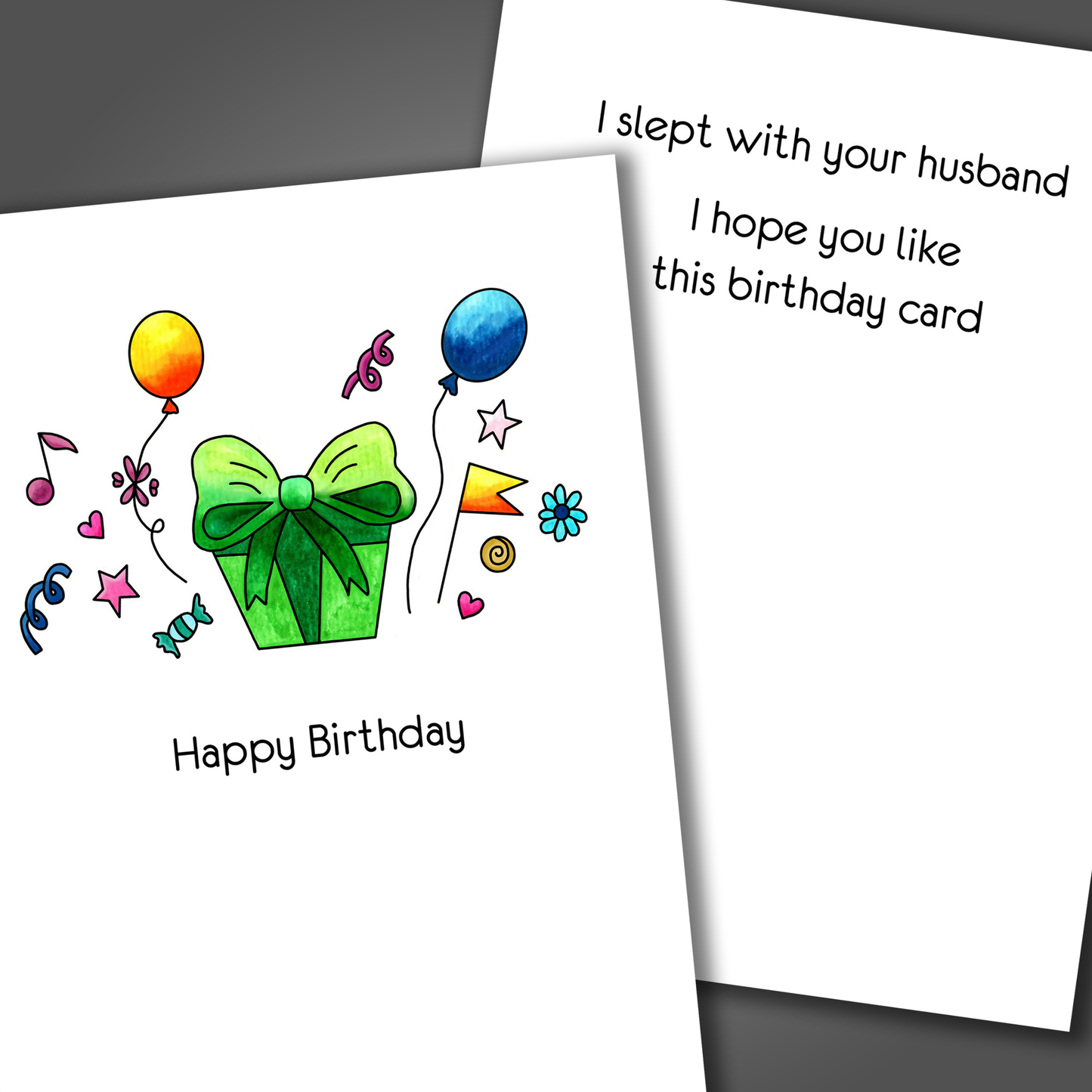 Funny adult birthday card with a green present on front of card and funny joke inside of the card that ends with happy birthday, I slept with your husband!