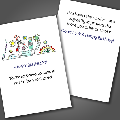 Funny birthday card with medical supplies colorfully drawn on front of card. Inside the card is a funny joke that makes fun of someone for not getting a COVID vacine.
