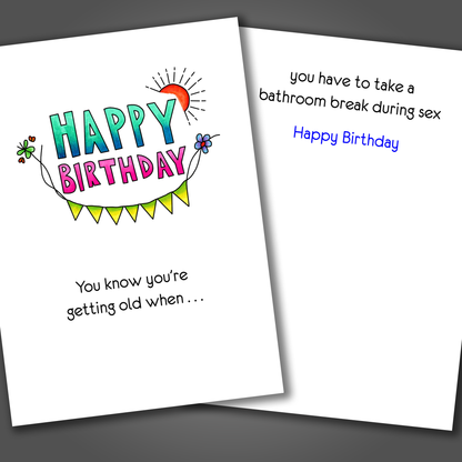 Happy birthday card with a yellow streamer and the start of a joke on the front of the card. Inside the card is a funny joke that says you're old when you have to take a bathroom break during sex