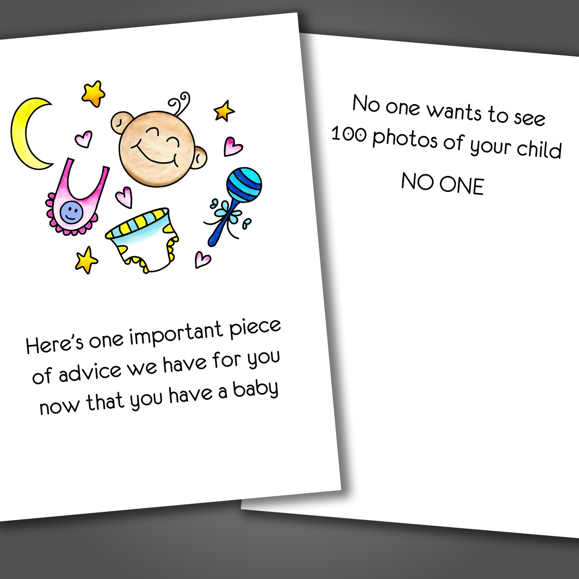 Funny new baby card with drawings of a rattle, diaper and baby on the front of the card. Inside the card is a funny joke that says no one wants to see photos of your child!