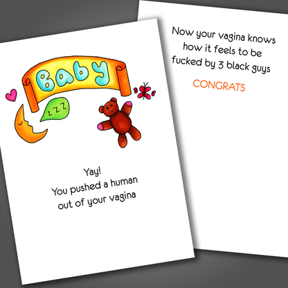 Funny new baby card with a moon and teddy bear drawn on the front of the card. Inside the card is a funny joke that says now you know how it feels to be fucked by 3 black guys!