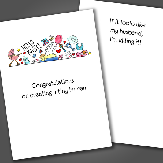 Funny new baby congratulations card with several baby items drawn on the front of the card. Inside the card is a funny joke that says if it looks like my husband I'm killing it!