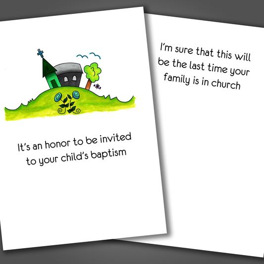 Funny baptism card with a church drawn on the front of the card. Inside the card is a funny joke that says I'm sure this will be the last time your family is in church.