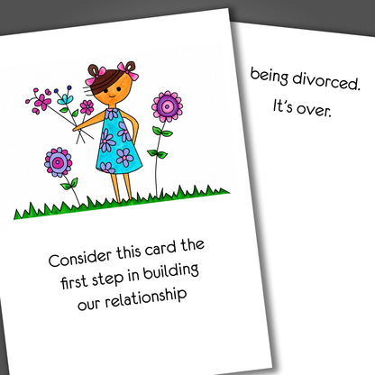 Funny divorce or breakup card with a girl holding flowers on the front of the card. Inside the card is a joke that says consider this our first step, in being divorced, it's over!
