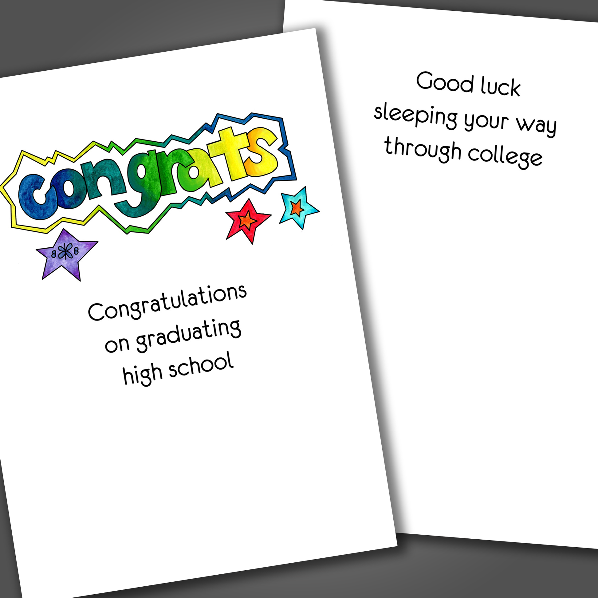 Funny high school congratulations card with the word congrats drawn on the front of the card. Inside the card is a funny joke that says good luck sleeping your way through college.