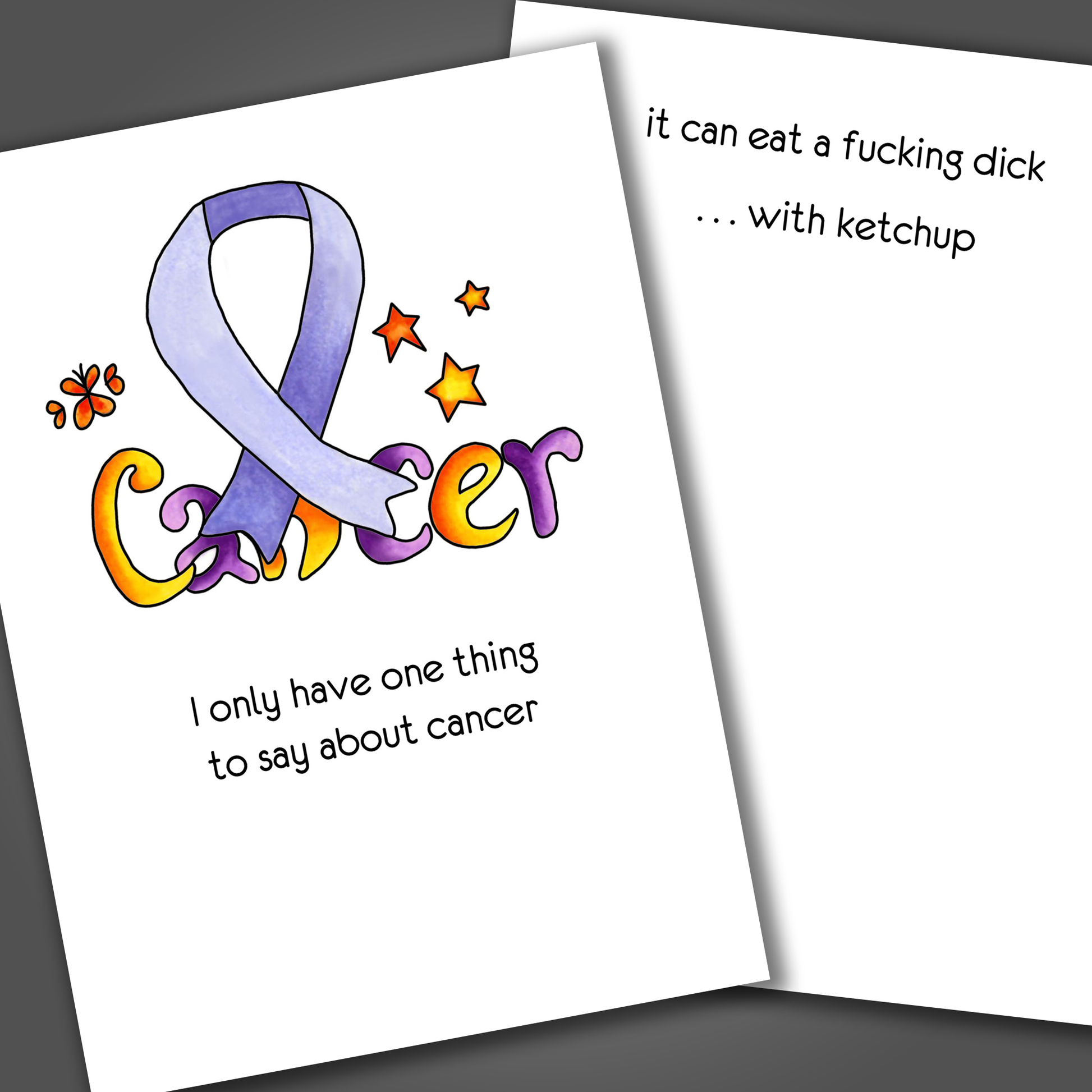 Funny cancer treatment card with a purple ribbon and the word cancer drawn on the front of the card. Inside the card is a funny joke that ends with cancer can eat a fucking dick ...with ketchup.