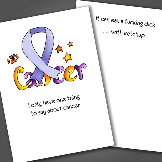 Funny cancer treatment card with a purple ribbon and the word cancer drawn on the front of the card. Inside the card is a funny joke that ends with cancer can eat a fucking dick ...with ketchup.
