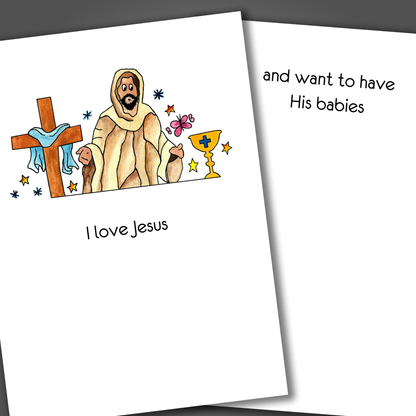 Funny religious card with a drawing of God and a cross on the front of the card. Inside the card is a funny joke that says I want to have his babies.