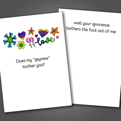 Funny LGBTQ card with rainbow hearts, stars and the word love drawn on the front of the card. Inside the card is a funny joke that says your ignorance bothers the fuck out of me.